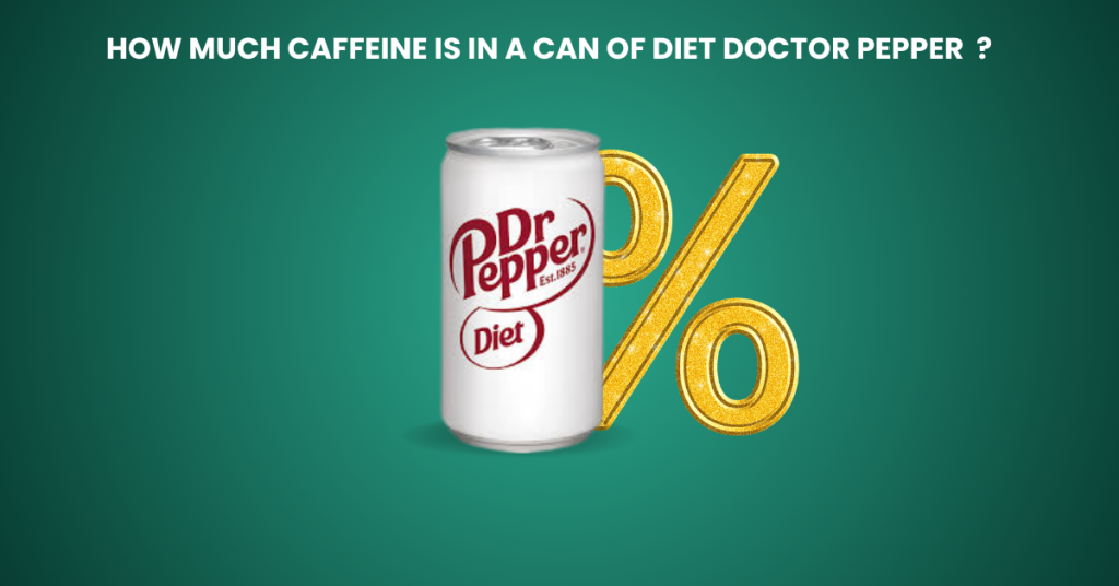 Shocking Truth: How Much Caffeine Is in Diet Doctor Pepper? 2 How Much Caffeine Is in a Can of Diet Doctor Pepper