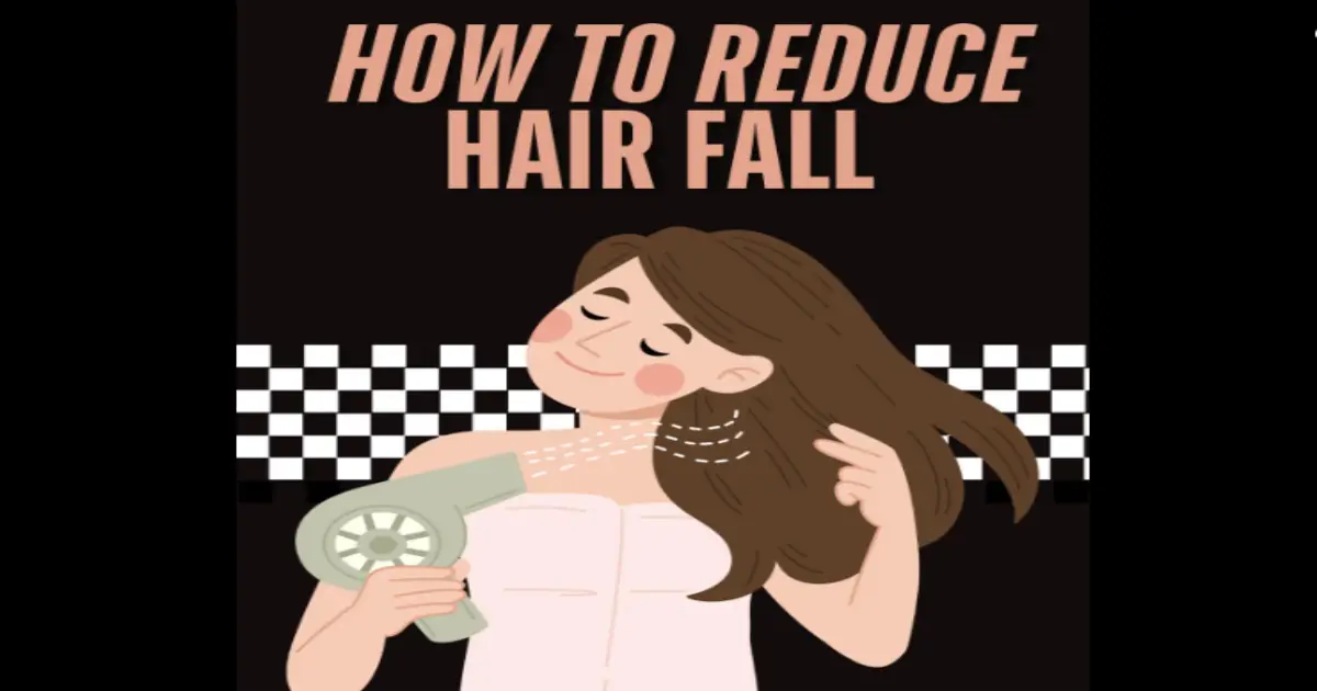 Tips to Reduce Hair Fall Tips to Reduce Hair Fall