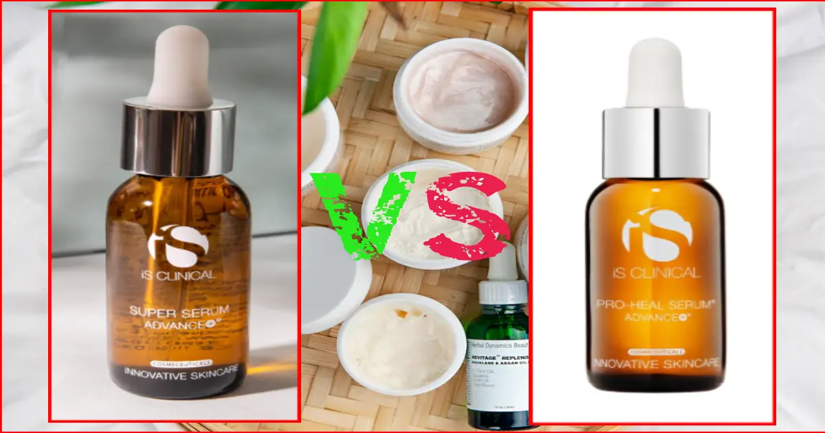 iS CLINICAL Super Serum Vs Pro Heal: Which One is Right for You?